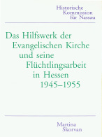 Das Hilfswerk der Evangelischen Kirche und seine Flüchtlingsarbeit in Hessen 1945–1955