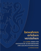 Bewahren Erleben Verstehen. 200 Jahre Verein für Nassauische Altertumskunde und Geschichtsforschung 